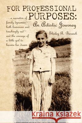 For Professional Purposes: an artistic journey Barasch, Shirley R. 9781460903483 Createspace - książka