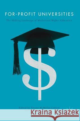 For-Profit Universities: The Shifting Landscape of Marketized Higher Education Cottom, Tressie McMillan 9783319471860 Palgrave MacMillan - książka