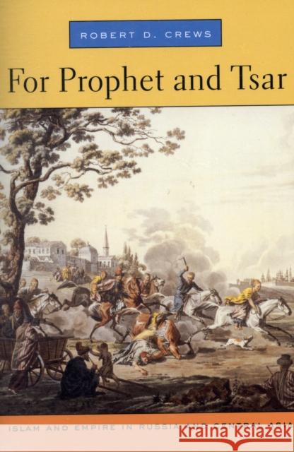 For Prophet and Tsar: Islam and Empire in Russia and Central Asia Crews, Robert D. 9780674032231 Harvard University Press - książka