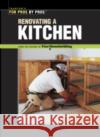 For Pros by Pros Renovating a Kitchen Fine Homebuilding Magazine               Fine Homebuilding 9781561585403 Taunton Press