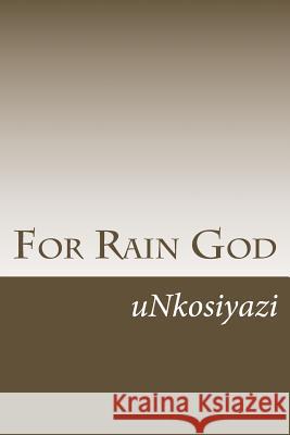 For Rain God Unkosiyazi 9780986976476 Mnyandu Publishing - książka