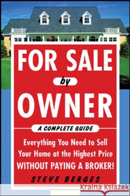 For Sale by Owner: A Complete Guide: Everything You Need to Sell Your Home at the Highest Price Without Paying a Broker!: Everything You Need to Sell Berges, Steve 9780071458252 McGraw-Hill Companies - książka