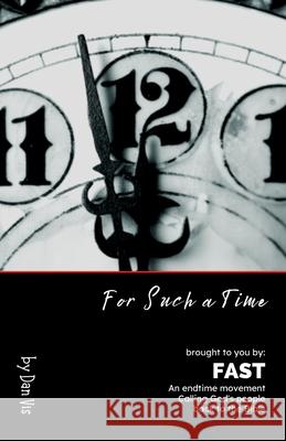 For Such A Time: An endtime call back to the Bible Dan Vis 9780982180501 Fast Missions - książka