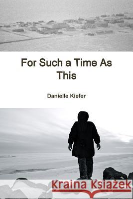 For Such a Time as This Danielle Kiefer 9781312321366 Lulu.com - książka
