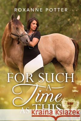 For Such a Time as This Roxanne Potter 9781633084636 Chalfant Eckert Publishing - książka