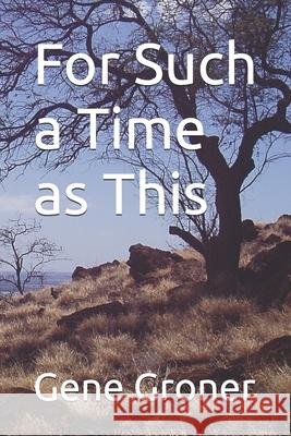 For Such a Time as This Gene Allen Groner 9781985050860 Createspace Independent Publishing Platform - książka