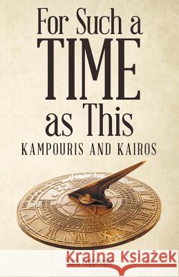 For Such a Time as This: Kampouris and Kairos Mark Coppenger 9781973636472 WestBow Press - książka