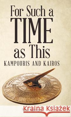 For Such a Time as This: Kampouris and Kairos Mark Coppenger 9781973636489 WestBow Press - książka