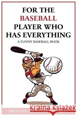 For the Baseball Fan Who Has Everything: A Funny Baseball Book Bruce Miller Team Golfwell 9781991048257 Pacific Trust Holdings Nz Ltd. - książka