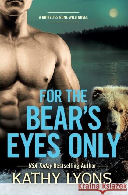 For the Bear's Eyes Only Kathy Lyons 9781455540976 Forever Yours - książka