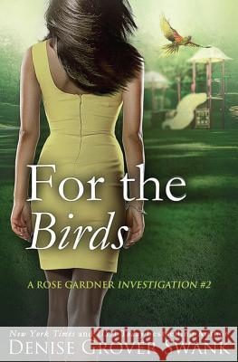 For the Birds: Rose Gardner Investigations #2 Denise Grove 9781548649326 Createspace Independent Publishing Platform - książka