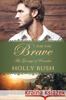 For the Brave Holly Bush 9780578191720 Holly Bush Books - książka