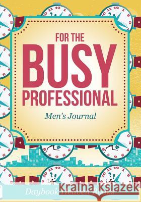 For the Busy Professional Men's Journal Daybook Heaven Books 9781683230618 Daybook Heaven Books - książka