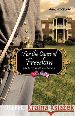For the Cause of Freedom Rebekah Colburn 9781530749157 Createspace Independent Publishing Platform - książka