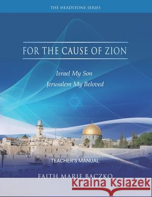 For The Cause of Zion: Teacher's Manual Baczko, Faith Marie 9798654289537 Independently Published - książka
