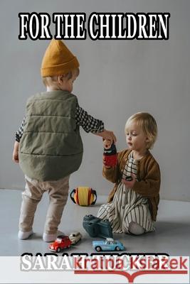 For the Children Sarah Tucker 9798363238789 Independently Published - książka