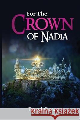 For The Crown of Nadia: First book of the Haven Chronicles Trilogy Daryl Omar 9781736142523 R. R. Bowker - książka