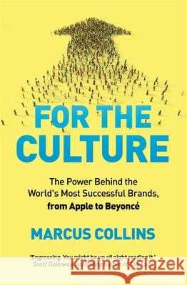 For the Culture: The Power Behind the World's Most Successful Brands, from Apple to Beyonce Marcus Collins 9781035020010 Pan Macmillan - książka