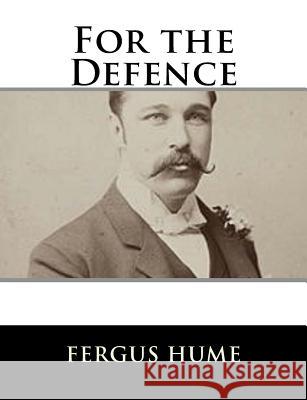 For the Defence Fergus Hume 9781979498579 Createspace Independent Publishing Platform - książka