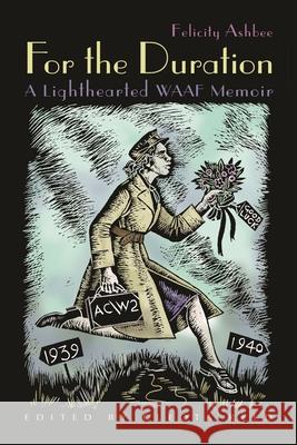 For the Duration: A Lighthearted WAAF Memoir Ashbee, Felicity 9780815609711  - książka