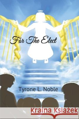 For The Elect Tyrone Noble 9780578483856 New Nationwide No 1. Publishing - książka