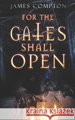 For The Gates Shall Open Cheri Fox, James Compton 9798324572525 Independently Published - książka