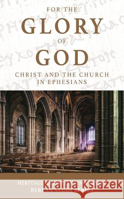 For the Glory of God: Christ and the Church in Ephesians Ed Gallagher 9781087939339 Indy Pub - książka
