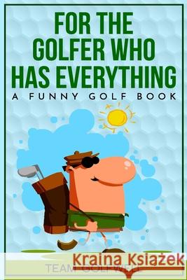 For the Golfer Who Has Everything Team Golfwell 9798685107633 Independently Published - książka