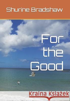 For the Good Bradshaw Shurine Bradshaw 9798796175675 Independently published - książka