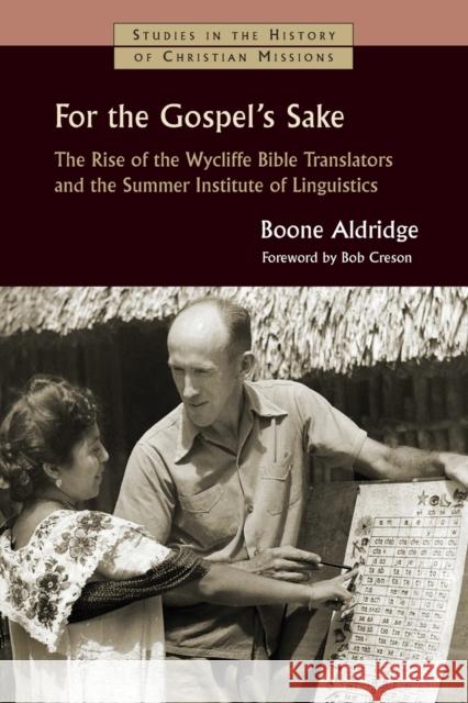 For the Gospel's Sake: The Rise of the Wycliffe Bible Translators and the Summer Institute of Linguistics Boone Aldridge Bob Creson 9780802876102 William B. Eerdmans Publishing Company - książka