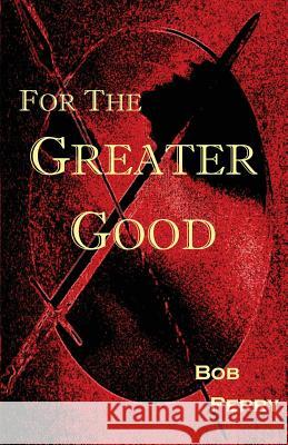 For the Greater Good MR Bob Perry 9781492750383 Createspace - książka