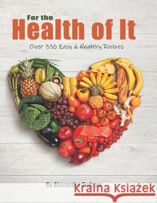 For the Health of It Alexander Todrow   9781945812989 Richter Publishing LLC - książka