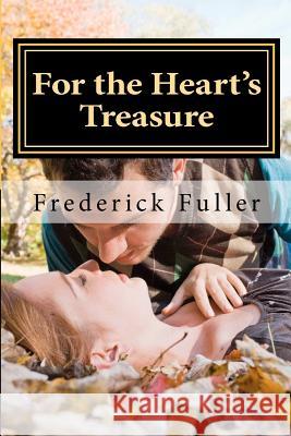 For the Heart's Treasure Frederick Fuller 9781481883122 Createspace - książka