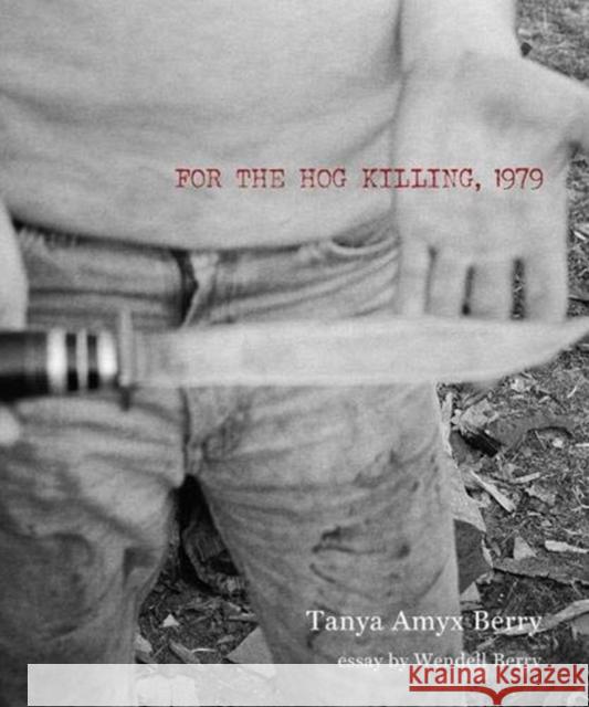 For the Hog Killing, 1979 Tanya Berry Wendell Berry Ben Aguilar 9781950564002 Fireside Industries - książka