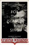 For the Islands I Sing: An Autobiography George Mackay Brown 9781846975110 Birlinn General