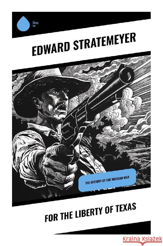 For the Liberty of Texas Stratemeyer, Edward 9788028359751 Sharp Ink - książka