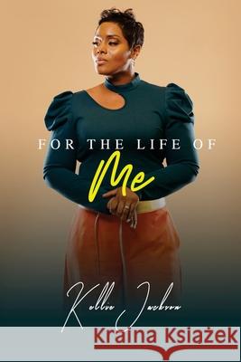 For the Life Of Me: Extended Distribution Version Kellie Jackson 9781088023020 Kellie Jackson - książka