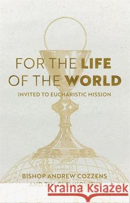 For the Life of the World: Invited to Eucharistic Mission Andrew Cozzens Tim Glemkowski 9781639662319 Our Sunday Visitor - książka