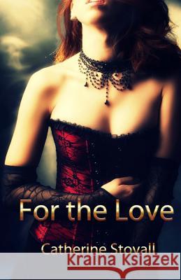 For the Love Catherine Stovall 9781515131922 Createspace Independent Publishing Platform - książka