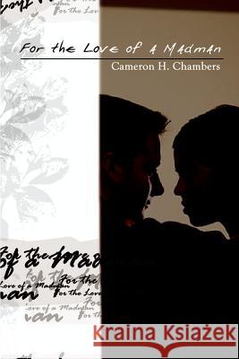 For the Love of a Madman Cameron H. Chambers 9781403364913 Authorhouse - książka