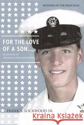 For The Love Of A Son...Mike!: Murder on the high seas Lockwood Sr, Frank B. 9781482531732 Createspace - książka