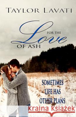 For The Love of Ash Lavati, Taylor 9781502835369 Createspace - książka