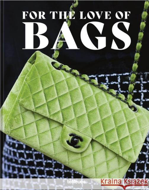 For the Love of Bags  9783961714001 teNeues Publishing UK Ltd - książka