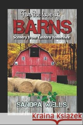 For the love of Barns Wells Sandra Wells 9798421089711 Independently published - książka