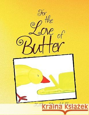 For the Love of Butter Kathleen Fitzgerald-Tracy 9781450001243 Xlibris Corporation - książka