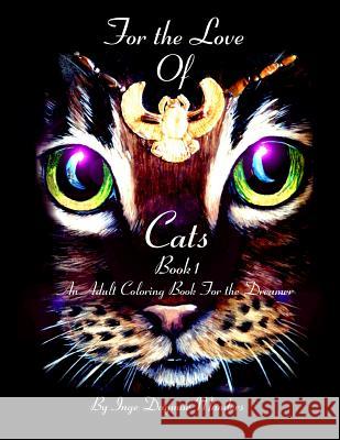For the love of cats: An Adult coloring book for the dreamer Manders, Inge Dagmar 9781539605584 Createspace Independent Publishing Platform - książka
