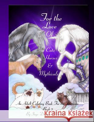 For the love of cats, horses and mythicals book 2: An adult colouring book for the dreamer book 2 Manders, Inge Dagmar 9781533299284 Createspace Independent Publishing Platform - książka