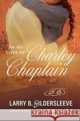 For the Love of Charley Chaplain Larry Gildersleeve 9781964686714 Indigo River Publishing - książka