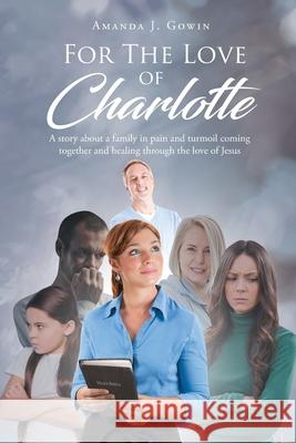 For The Love of Charlotte Gowin, Amanda J. 9781645698821 Christian Faith Publishing, Inc - książka