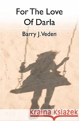 For The Love Of Darla Veden, Barry J. 9781439257784 Booksurge Publishing - książka